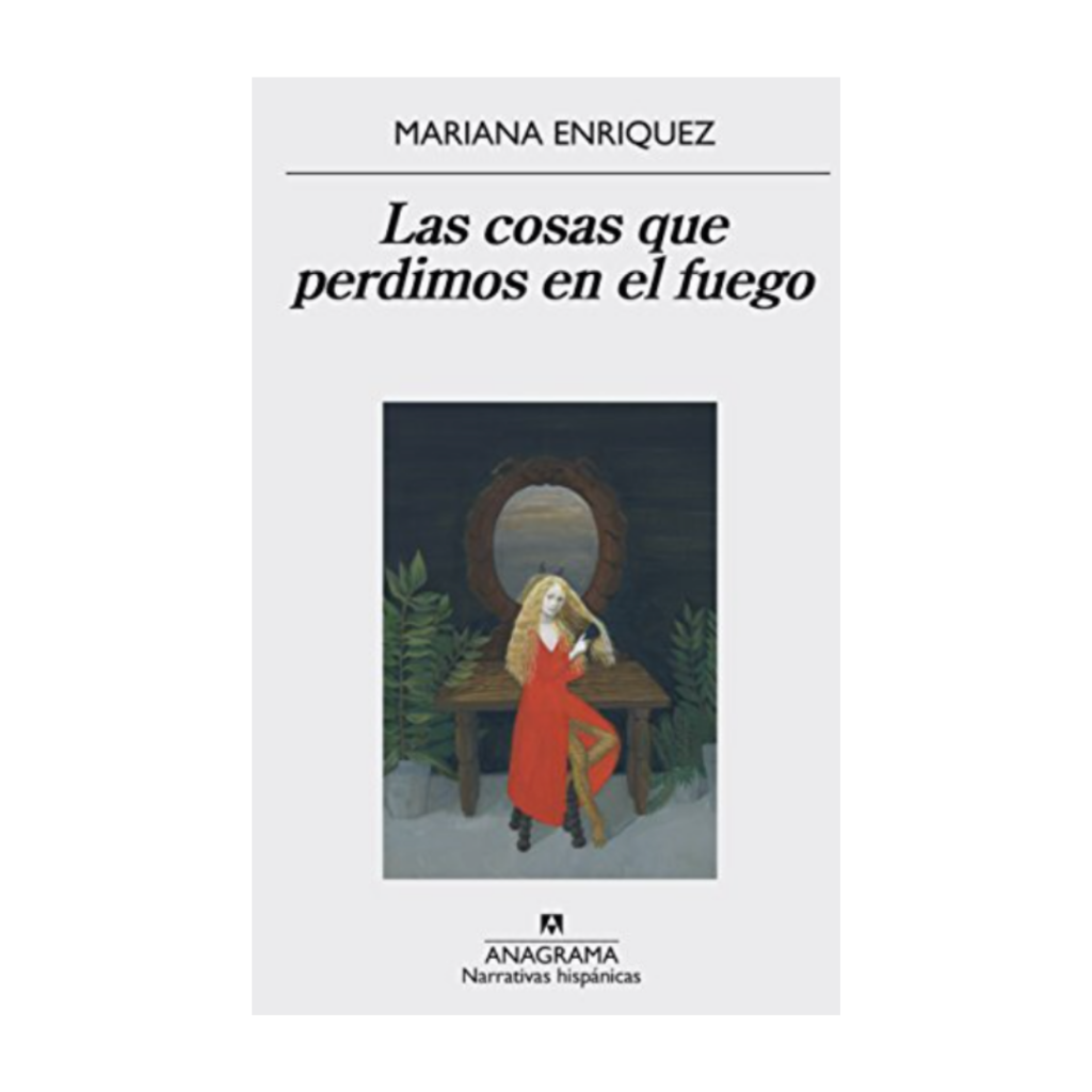 las cosas que perdimos en el fuego, de mariana enriquez