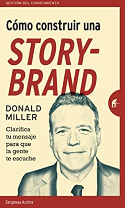 cómo construir una storybrand, de Donald Miller