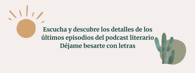 podcast literario déjame besarte con letras